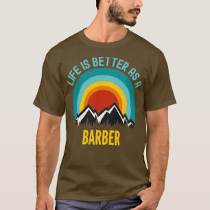 T-shirt La vie est meilleure comme un barbier