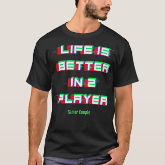 T-shirt La Vie Est Meilleure Dans 2 Joueurs Gamer Couple
