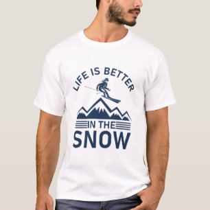 T-shirt La Vie Est Meilleure Dans La Neige - Ski De Snowbo