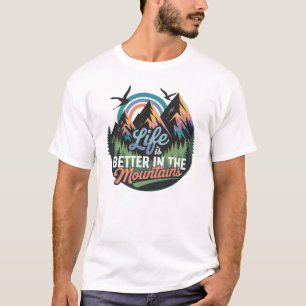 T-shirt La vie est meilleure dans les montagnes - Nature A