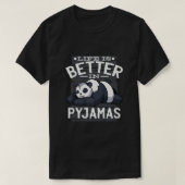 T-shirt La vie est meilleure dans Pyjamas Panda Premium T- (Design devant)