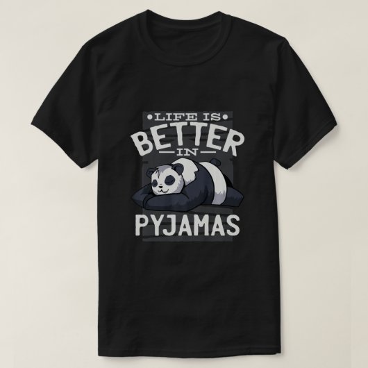 T-shirt La vie est meilleure dans Pyjamas Panda Premium T- (Design devant)