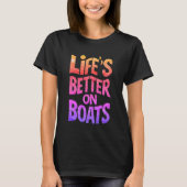 T-shirt La vie est meilleure en bateau Arc-en-ciel (Devant)