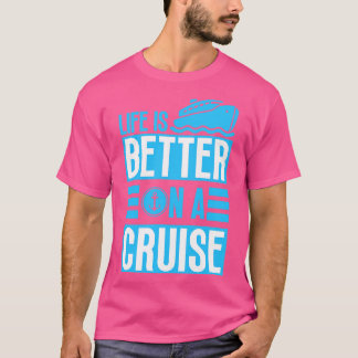 T-shirt La vie est meilleure en croisière
