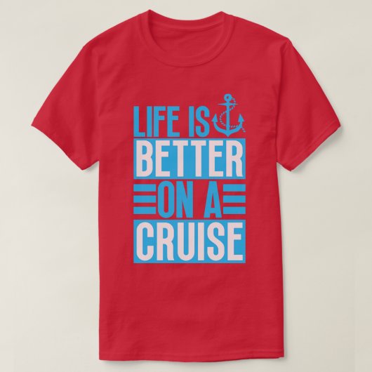 T-shirt La vie est meilleure en croisière 6 (Design devant)