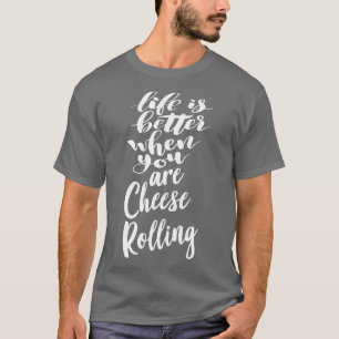 T-shirt La Vie Est Meilleure Lorsque Vous Êtes Fromage Rol