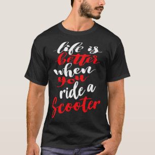 T-shirt La Vie Est Meilleure Lorsque Vous Roulez En Scoote