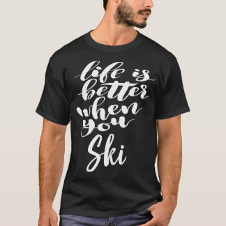 T-shirt La Vie Est Meilleure Lorsque Vous Skiez 1