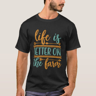 T-shirt La Vie Est Meilleure Pour L'Agriculteur Agricole