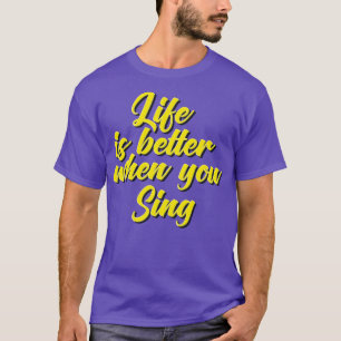 T-shirt La Vie Est Meilleure Quand On Chante