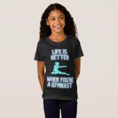 T-Shirt La vie est meilleure quand on est gymnaste (Devant entier)