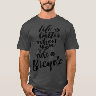 T-shirt La Vie Est Meilleure Quand On Fait Du Vélo