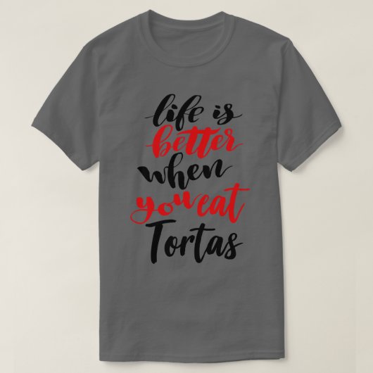 T-shirt La Vie Est Meilleure Quand On Mange Des Tortas (Design devant)