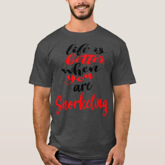 T-shirt La Vie Est Meilleure Quand On Snorkeling 3
