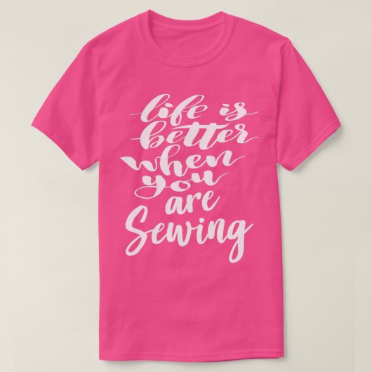 T-shirt La Vie Est Meilleure Quand Vous Cousez (4) (Design devant)