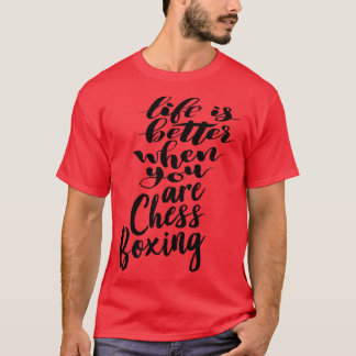 T-shirt La vie est meilleure quand vous êtes Chess Boxe 1