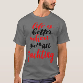 T-shirt La Vie Est Meilleure Quand Vous Êtes Yachting 2