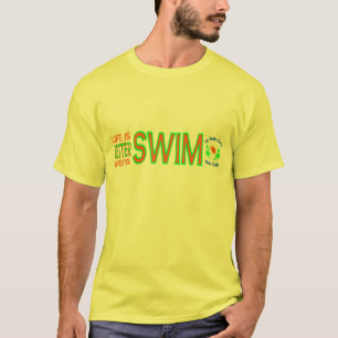 T-shirt La vie est meilleure quand vous nagez le logo de