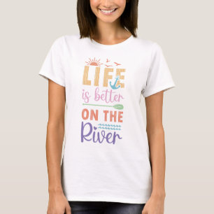 T-shirt La Vie Est Meilleure Sur La Rivière
