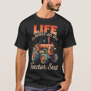T-shirt La vie est meilleure sur le siège du tracteur - Tr