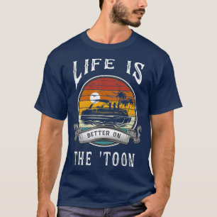 T-shirt La Vie Est Meilleure Sur Le Toon Pontoon Bateau Ca