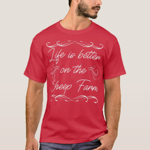 T-shirt La vie est meilleure sur les élevages de moutons b