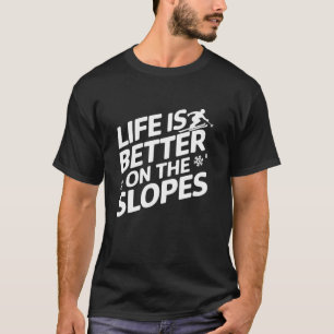 T-shirt La vie est meilleure sur les pistes Ski racing Dow