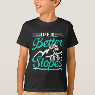 T-shirt La vie est meilleure sur les pistes skieur ski ski