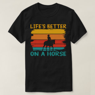 T-shirt La vie est meilleure sur un cheval, les amateurs d