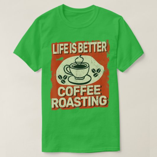 T-shirt La vie est meilleure torréfaction du café pour gri (Design devant)