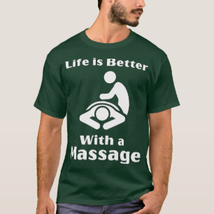 T-shirt La Vie Est Mieux Avec Un Massage Drôle Cadeaux Pou