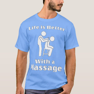 T-shirt La Vie Est Mieux Avec Un Massage Drôle Cadeaux Pou