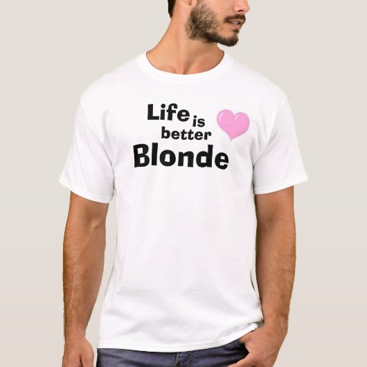 T-shirt La vie est mieux blonde (Devant)