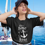 T-shirt La Vie Est Mieux Sur Le Bateau Nautique Nom De Fam<br><div class="desc">Un élégant T-shirt féminin sur le thème nautique (plusieurs styles, couleurs et tailles au choix) avec script de brosse et typographie moderne lisant "La vie est meilleure sur le bateau" avec votre nom de famille, nom de bateau ou autre texte souhaité. Ce design présente une ancre de bateau classique et...</div>