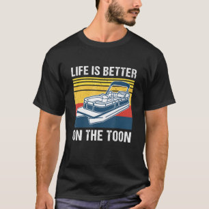 T-shirt La Vie Est Mieux Sur Le Toon Pontoon Bateau Pontoo