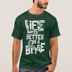 T-shirt La Vie Est Mieux Sur Un Vélo Cycliste B