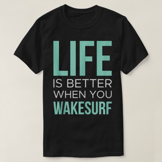 T-shirt La vie est mieux Wakeboard Wakeboard Wakeboard Wak (Design devant)