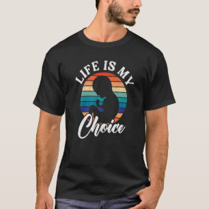 T-shirt La vie est mon choix Pour la vie Contre l'avorteme