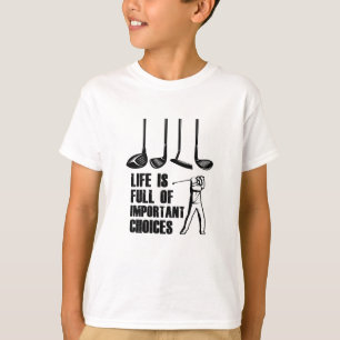 T-shirt La vie est pleine de choix importants Golf