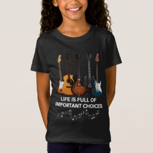 T-Shirt La Vie Est Pleine De Choix Importants Guitare Love