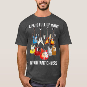 T-shirt La vie est pleine de choix importants Guitares éle