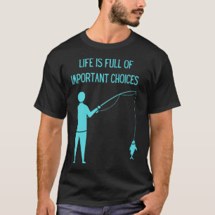 T-shirt La vie est pleine de décisions importantes pêche