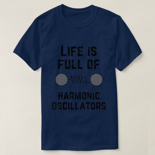 T-shirt La vie est pleine d'oscillateurs harmoniques 1 (Design devant)