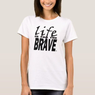 T-SHIRT LA VIE EST POUR LE COURAGEUX