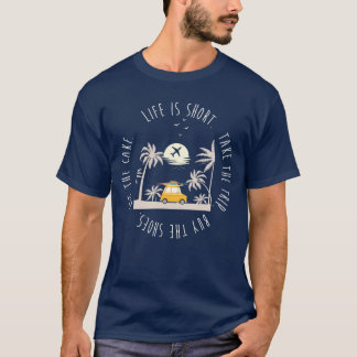 T-shirt La vie est short - prenez le voyage - achètent les