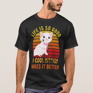T-shirt La vie est si bonne Un chaton cool la rend meilleu