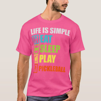 T-shirt La Vie Est Simple Dormir Manger Jouer Pickleball R