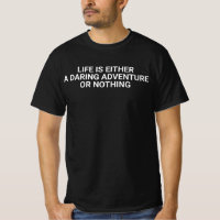 "La vie est soit une aventure audacieuse, soit rie