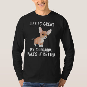 T-shirt La Vie Est Super Mon Chihuahua Le Rend Meilleur
