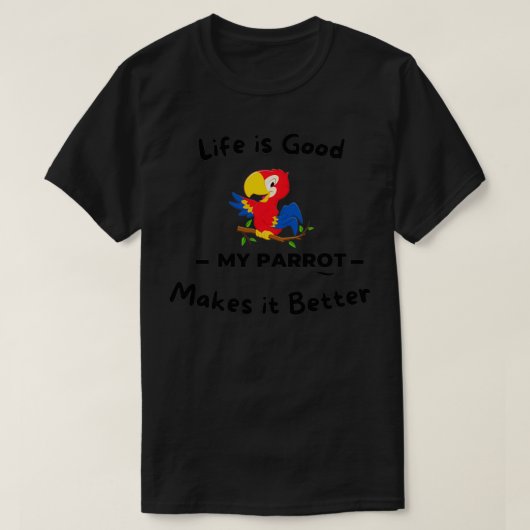 T-shirt La vie est super mon perroquet rend mieux (Design devant)